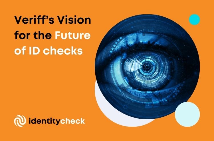 Veriffs Vision for the Future of ID checks